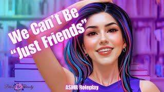 ASMR RP  We Cant Be Just Friends  Best Friend  Friends to Lovers  F4M 