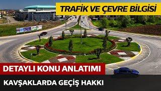 Trafik ve Çevre Bilgisi  Kavşaklarda Geçiş Hakkı