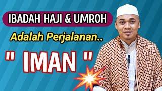 IBADAH HAJI DAN UMROH  ADALAH PERJALANAN IMAN