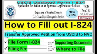 Fill out  I-824  Fling Fee  Documents Needed  Where to File  Transfer Approved Petition to NVC