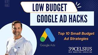 Low Budget Google Ads Strategies – 10 Google Ads Hacks to Outsmart Your Competition