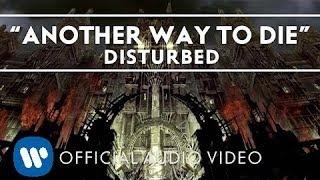 Disturbed - Another Way To Die Audio