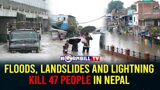FLOODS LANDSLIDES AND LIGHTNING KILL 47 PEOPLE IN NEPAL