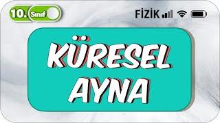 10.Sınıf Fizik Küresel Ayna  Görüntü Oluşumu  Konu Anlatımı  #2023