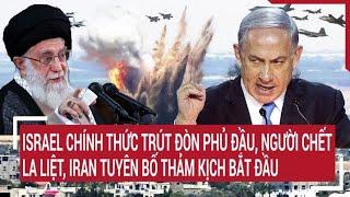 Điểm nóng thế giới Israel chính thức phủ đầu người chết la liệt Iran nói thảm kịch bắt đầu