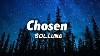 Sol.Luna - Chosen Lyrics