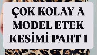 ÇOK KOLAY A MODEL ETEK KESİMİ