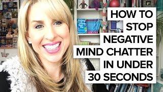 How to stop negative mind chatter in under 60 seconds