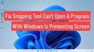 Fix Snipping Tool Cant Open A Problem With Windows Is Preventing Screen Snipping Opening Windows 11