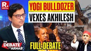 Debate With Arnab Akhilesh Yadav Irked as Yogi Adityanath’s Bulldozer Rolls Over Mafia