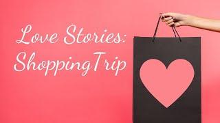 ASMR ️  Love Stories Shopping Trip Friends to More Gender Neutral