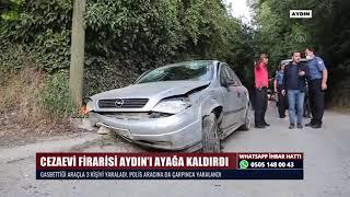 CEZAEVİ FİRARİSİ AYDIN’I AYAĞA KALDIRDI