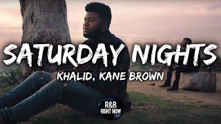 Khalid - Saturday Nights ft. Kane Brown Official Lyrics