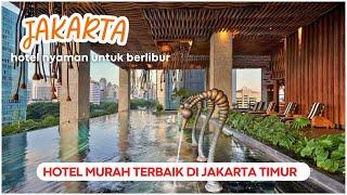 10 Rekomendasi  HOTEL MURAH TERBAIK DI JAKARTA TIMUR 2024 - Staycation Makin Betah