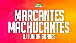 ️SET DE MARCANTES MACHUCANTES DJ JÚNIOR SOARES - SET DE MARCANTES #manubatidao #marcantes