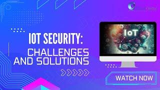 IoT Security Challenges and Solutions  iCert Global