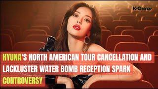 Hyunas North American tour cancellation and lackluster Water Bomb reception spark controversy