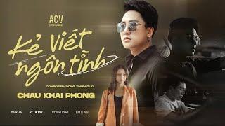 KẺ VIẾT NGÔN TÌNH - CHÂU KHẢI PHONG  OFFICIAL MUSIC VIDEO