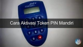 Cara Aktivasi Token PIN Mandiri Finansial Internet Banking Bank Mandiri