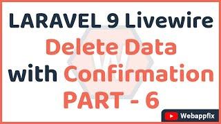 Laravel Livewire Crud  Laravel Livewire Delete Confirmation  Remove Record  Sweetalert  PART - 6