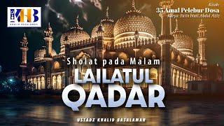 35 Amal Pelebur Dosa #29  Shalat Pada Malam Lailatul Qadr - Khalid Basalamah