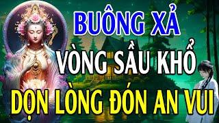 Buông Xả Vòng Sầu Khổ Dọn Lòng Đón An Vui - Người Biết Cách Hoá Giải Muộn Phiền Là Người Có Trí Tuệ