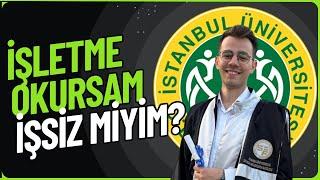 İŞLETME OKURSAM İŞSİZ Mİ KALIRIM? İşletme Okumak - İstanbul Üniversitesi