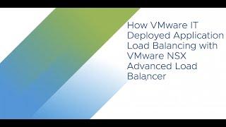 How VMware IT Deployed Application Load Balancing With VMware NSX Advanced Load Balancer