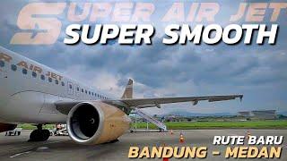 GREAT EXPERIENCE Super Air Jet Rute Baru Bandung - Medan  IU-789 Airbus A320-200 PK-SAP