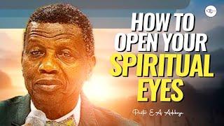 SECRET TO OPENING YOUR SPIRITUAL EYES - PASTOR E.A ADEBOYE