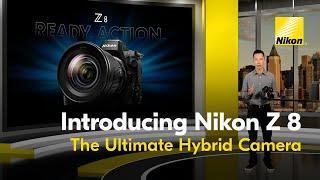 Introducing the new Nikon Z 8 The Ultimate Hybrid Camera