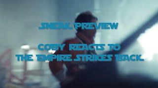 SNEAK PREVIEW Coby reacts to THE EMPIRE STRIKES BACK