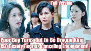 Poor Boy Turns Out to Be Dragon King CEO Beauty Regrets Canceling Engagement