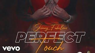 Skinny Fabolous - Perfect Touch Official Audio