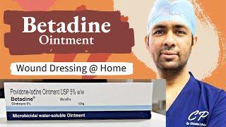 Betadine Ointment - kaise use karna ? Wound dressing @ HOME ? Povidone iodine - Betadine solution