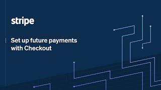 Set up future payments with Checkout