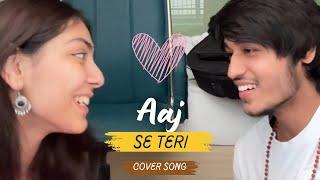 Aaj se teri  cover by Anuj rehan and @TanishkaBahl ️