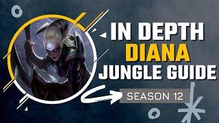 HOW TO MASTER DIANA JUNGLE  Season 12 In Depth Diana Jungle Guide