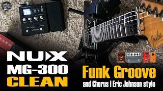 NUX MG 300 CLEAN Funk Groove CORY WONG style  Chorus ERIC JOHNSON style