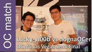DognaOCer vs Lucky_n00b @OCWC Las vegas 2017 Semi final
