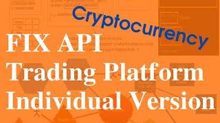 FIX API  Exclusive Cryptocurrency FIX API Trading Platform on Your LOCAL PC