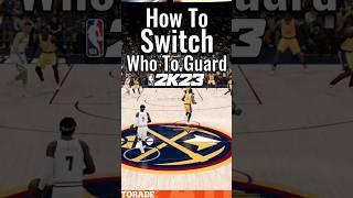 NBA 2K23 Best Defensive Tips  How to Switch Matchups + Who to Guard