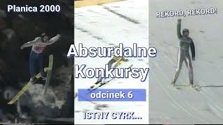 ISTNY CYRK... - Planica 2000 - Absurdalne Konkursy #6