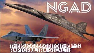 NGAD Next Generation Air Dominance Successor to the F-22 Raptor Ultra-Stealth.