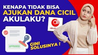 Kenapa Tidak Bisa Mengajukan Pinjaman Dana Cicil Akulaku? Gini Solusinya 