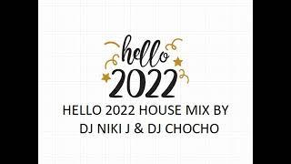 HELLO 2022 HOUSE MIX BY DJ NIKI J & DJ CHOCHO