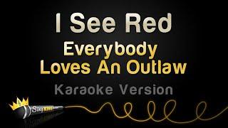 Everybody Loves An Outlaw -  I See Red Karaoke Version