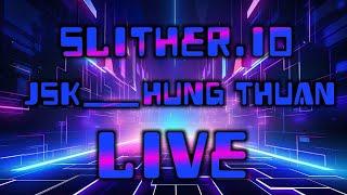 Slither.io  Live Streaming  JSK___Hung Thuan  15.08.2024 