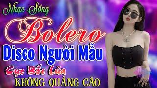 Kho Nhạc Bolero Disco Trữ Tình Toàn Bài Hay Cực Sôi ĐộngLk Nhạc Sống Thôn Quê Phối Mới Phê Bất Hủ