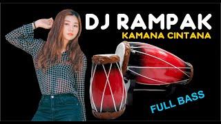 DJ RAMPAK KENDANG _ KAMANA CINTANA REMIX FULL BASS _ DJ SUNDA TERBARU 2022